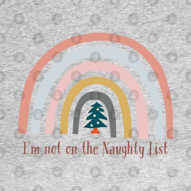 I'm not on the naughty list with rainbow and Xmas tree by Apparels2022